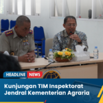 Kunjungan Tim Inspektorat Jenderal Kementerian Agraria dan Tata Ruang/Badan Pertanahan Nasional.